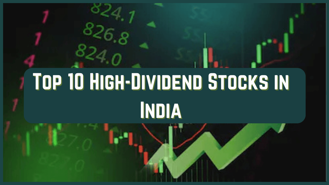 Top 10 HighDividend Stocks in India for 2024 Earn Money