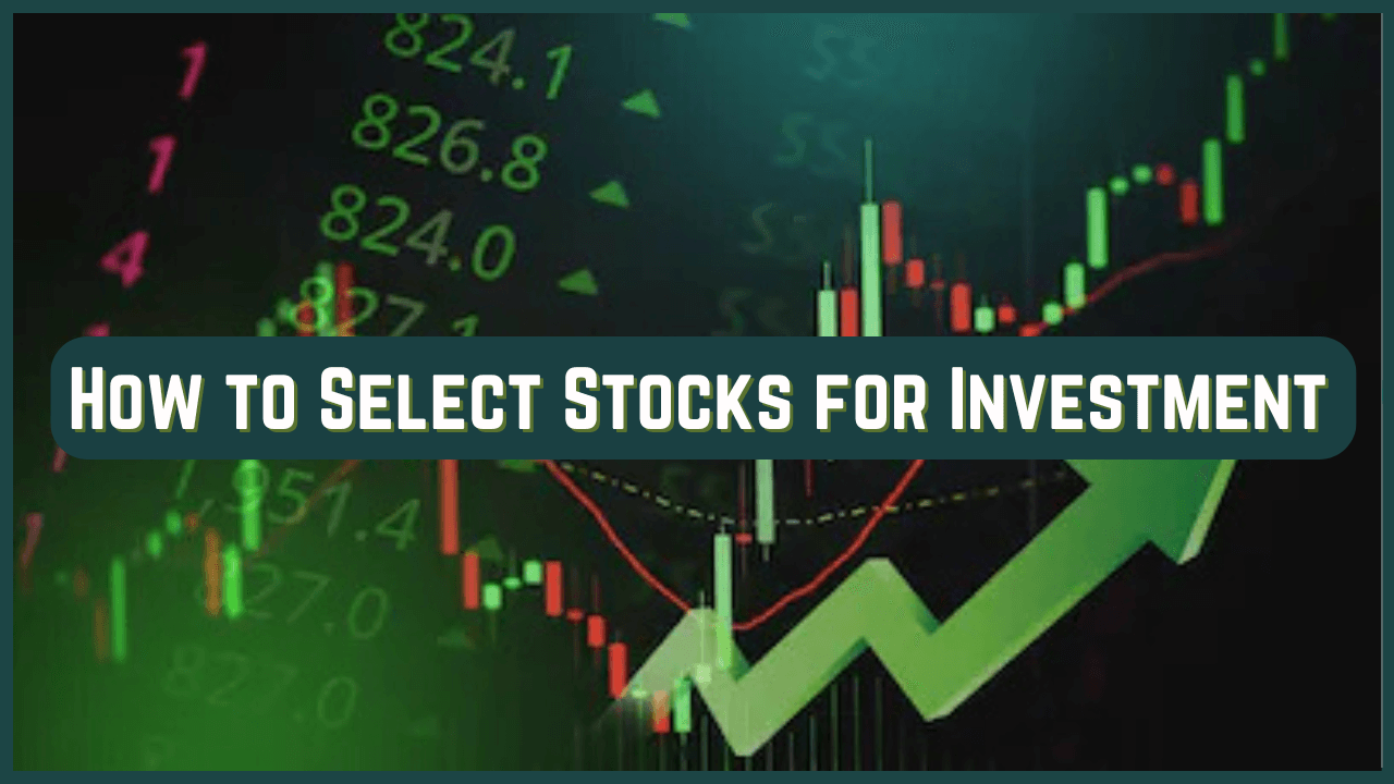 How to Select Stocks for Investment