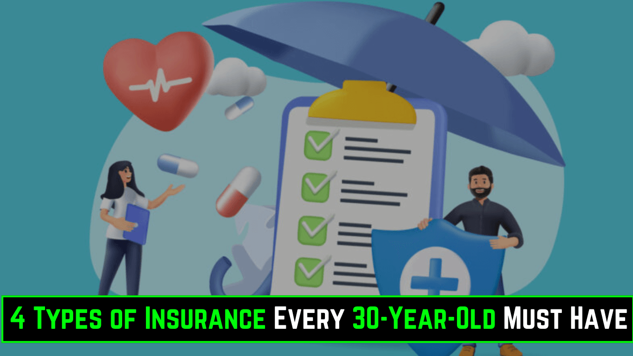 4 Types of Insurance Every 30-Year-Old Must Have