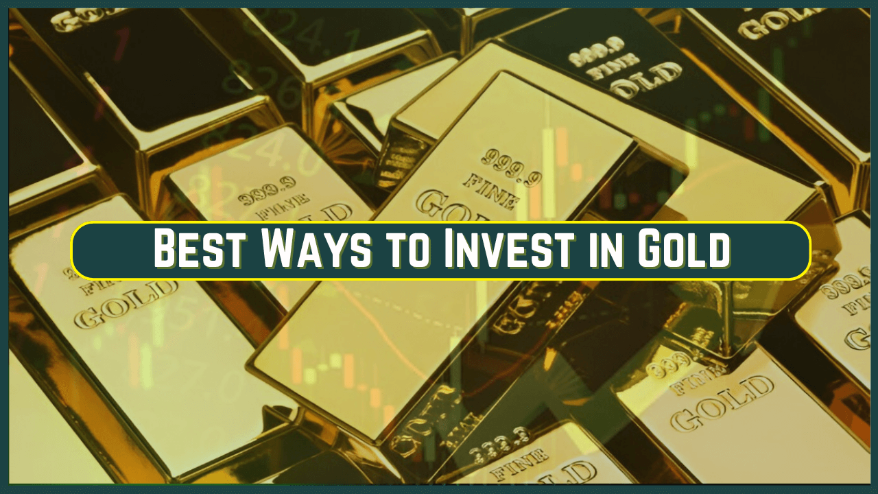 7 Best Ways to Invest in Gold