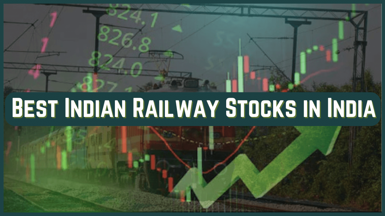 Best Indian Railway Stocks in India