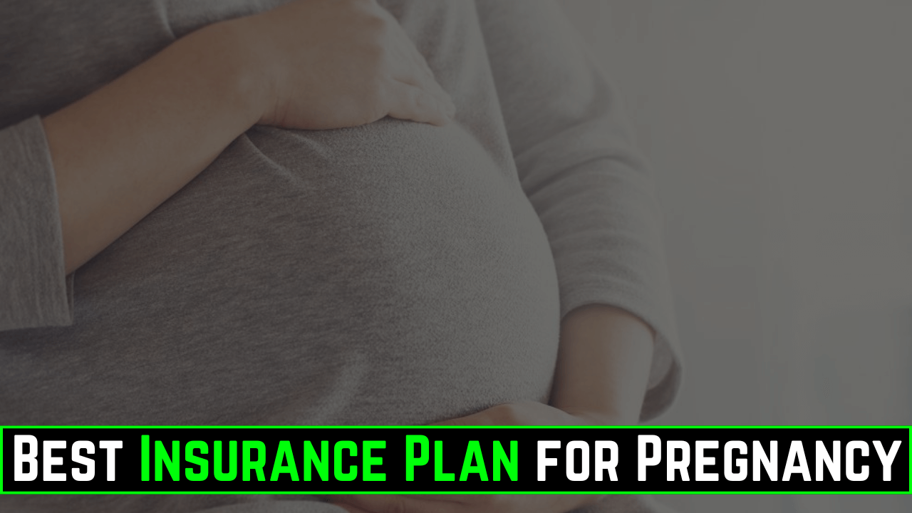 Best Insurance Plan for Pregnancy