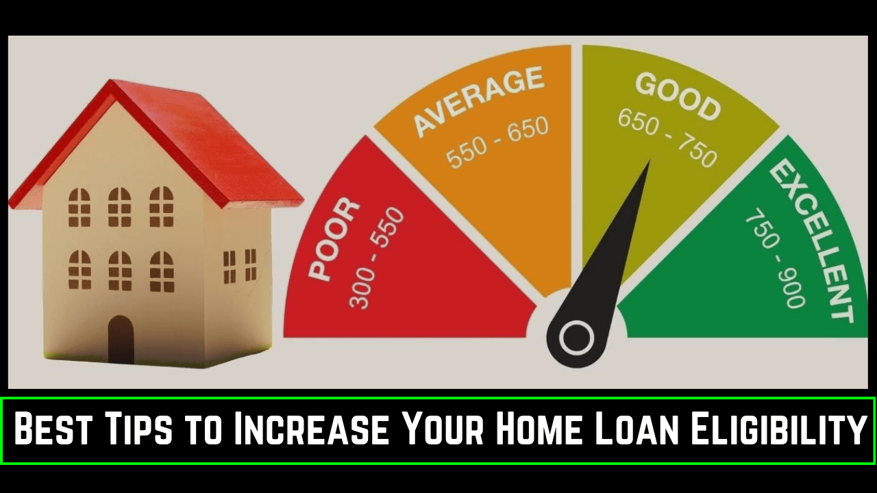 Best Tips to Increase Your Home Loan Eligibility