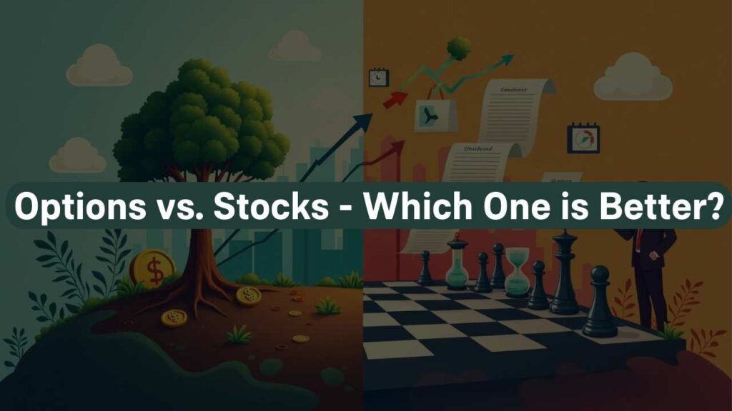 Options vs. Stocks - Which One is Better