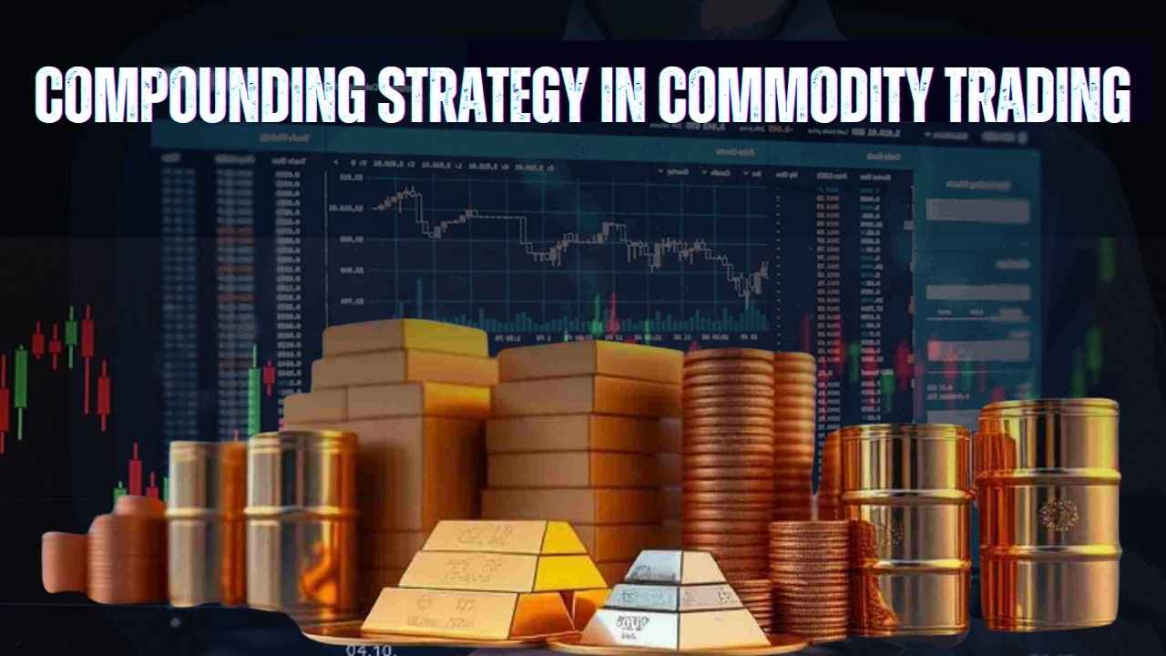 Compounding Strategy in Commodity Trading