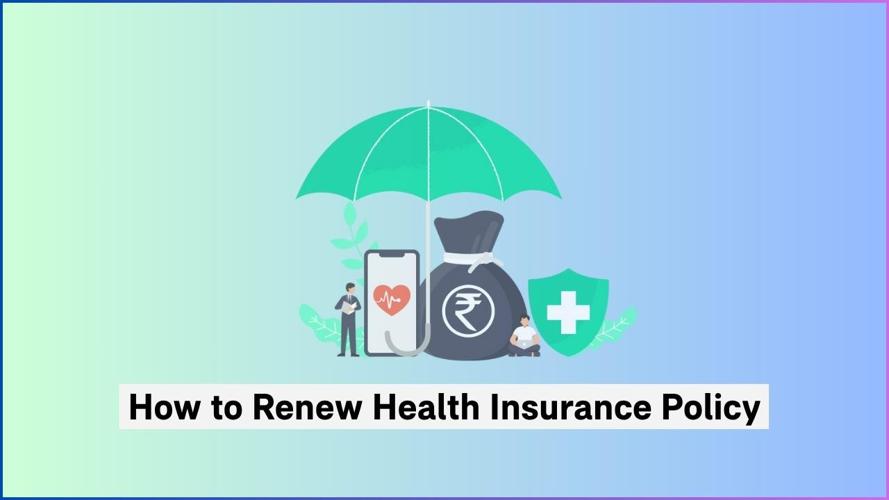 How to Renew Your Health Insurance Policy