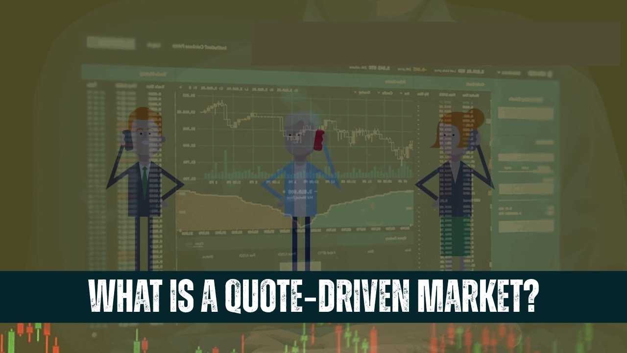 What Is a Quote‑Driven Market