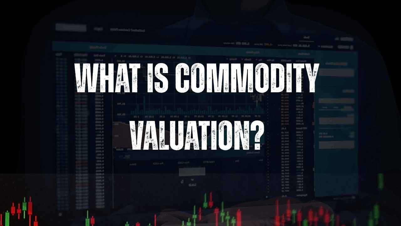 What Is Commodity Valuation