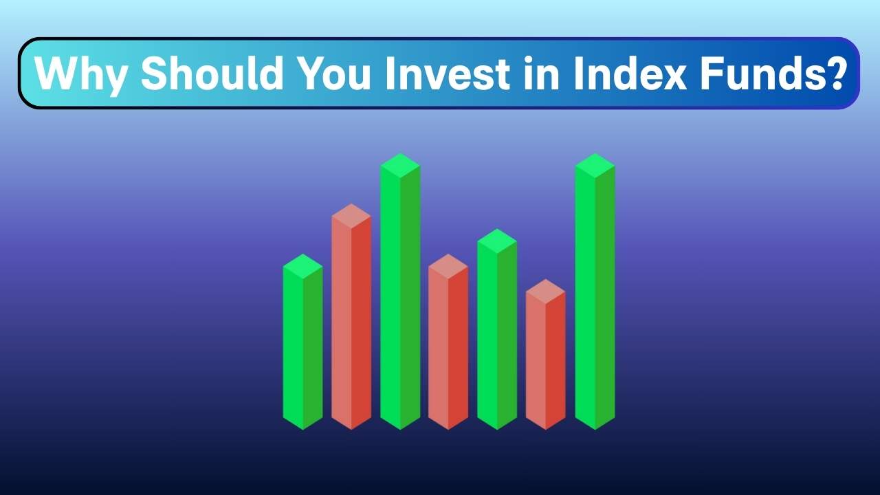 Why Should You Invest in Index Funds