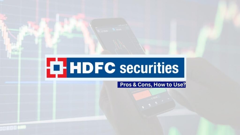 HDFC Securities Features, Pros & Cons, Charges, & How to Use HDFC Securities