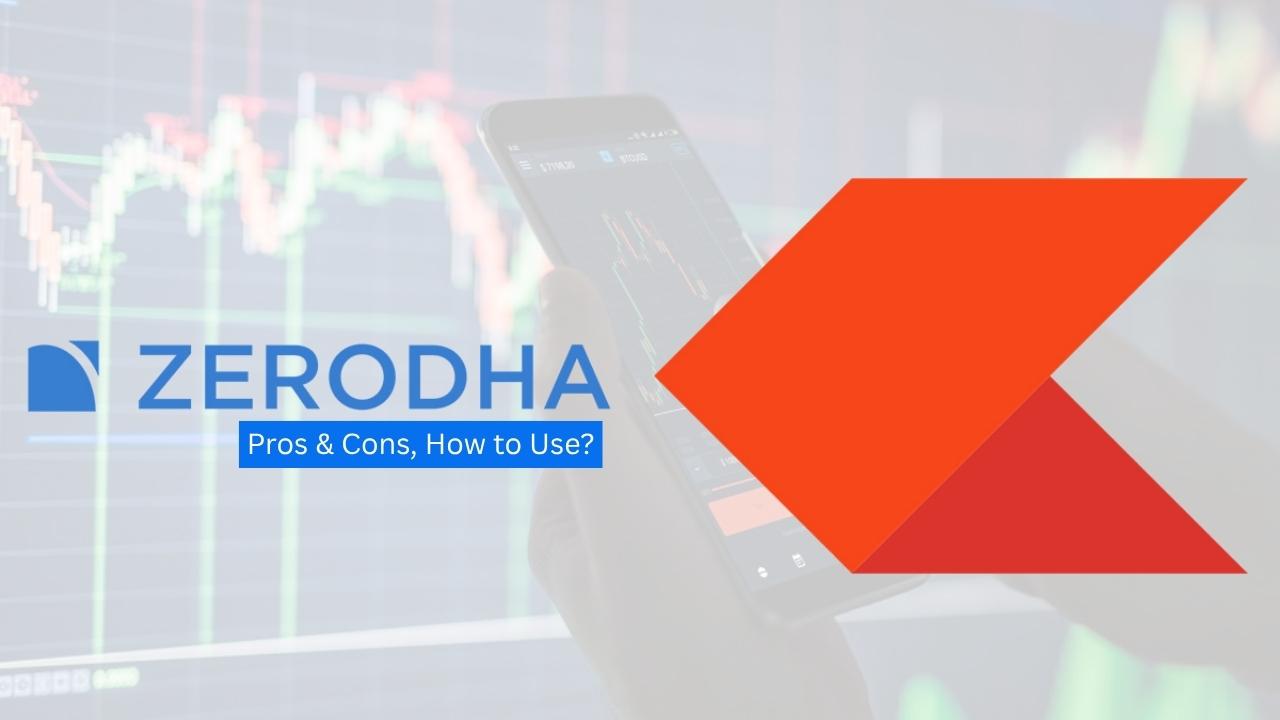 Zerodha Kite Pros & Cons, How to Use